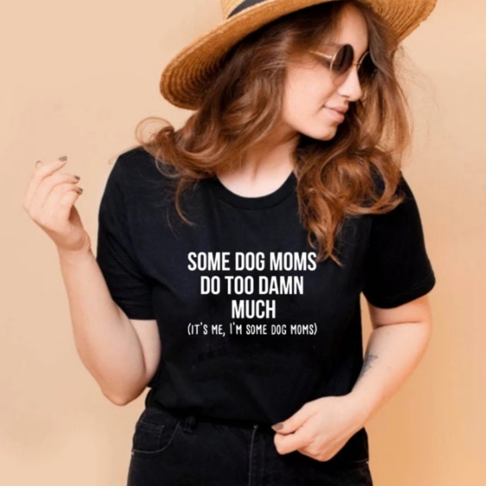 It's Me, I'm Some Dog Mom's Dog Mom Tee in Black